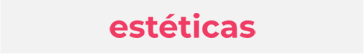 ESTETICAS